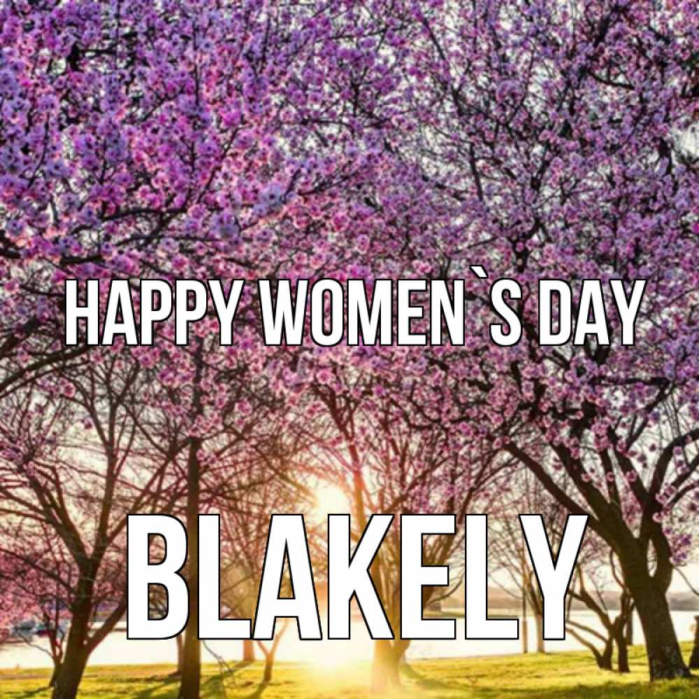 Greetings card с именем, Blakely happy women`s day международный женский день Greetings with text for free download 